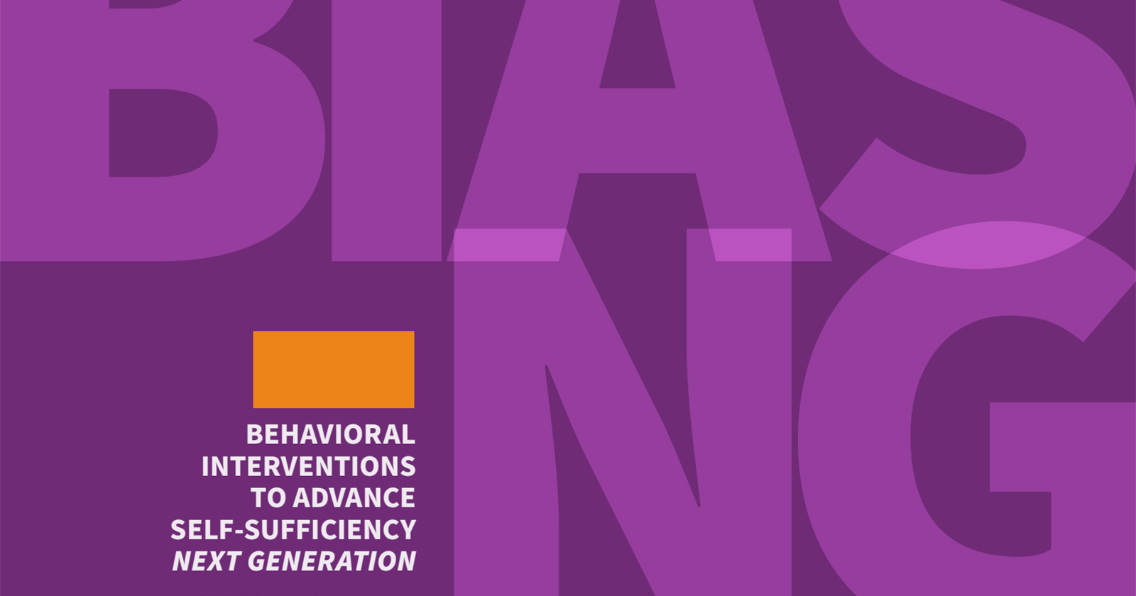 Purple graphic with words that read Behavioral Interventions to Advance Self-Sufficiency-Next Generation in white