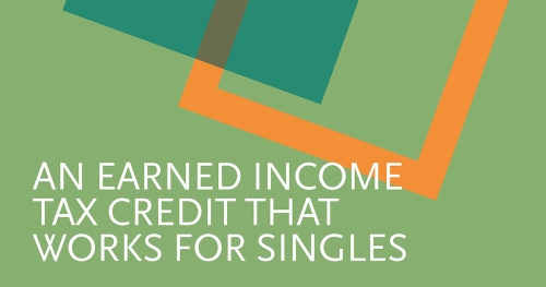 Report cover with green background that reads An Earned Income Tax Credit That Works for Singles