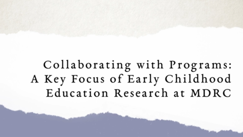 Video title screen: Collaborating with Programs: A Key Focus of Early Childhood Education Research at MDRC