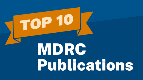 Orange and blue graphic reading Top 10 MDRC Publications